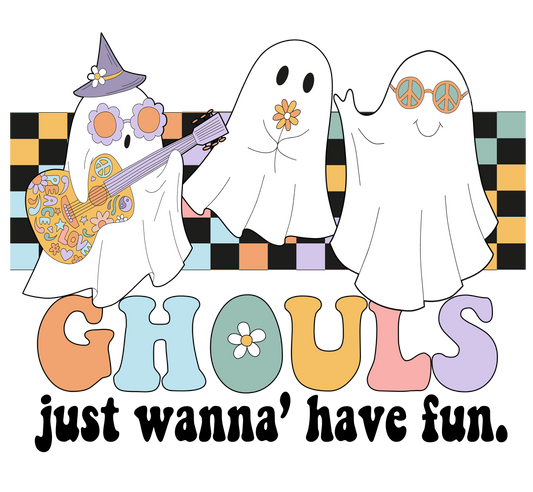 Ghouls Wanna Have Fun - Sublimation Transfer/Digital Image